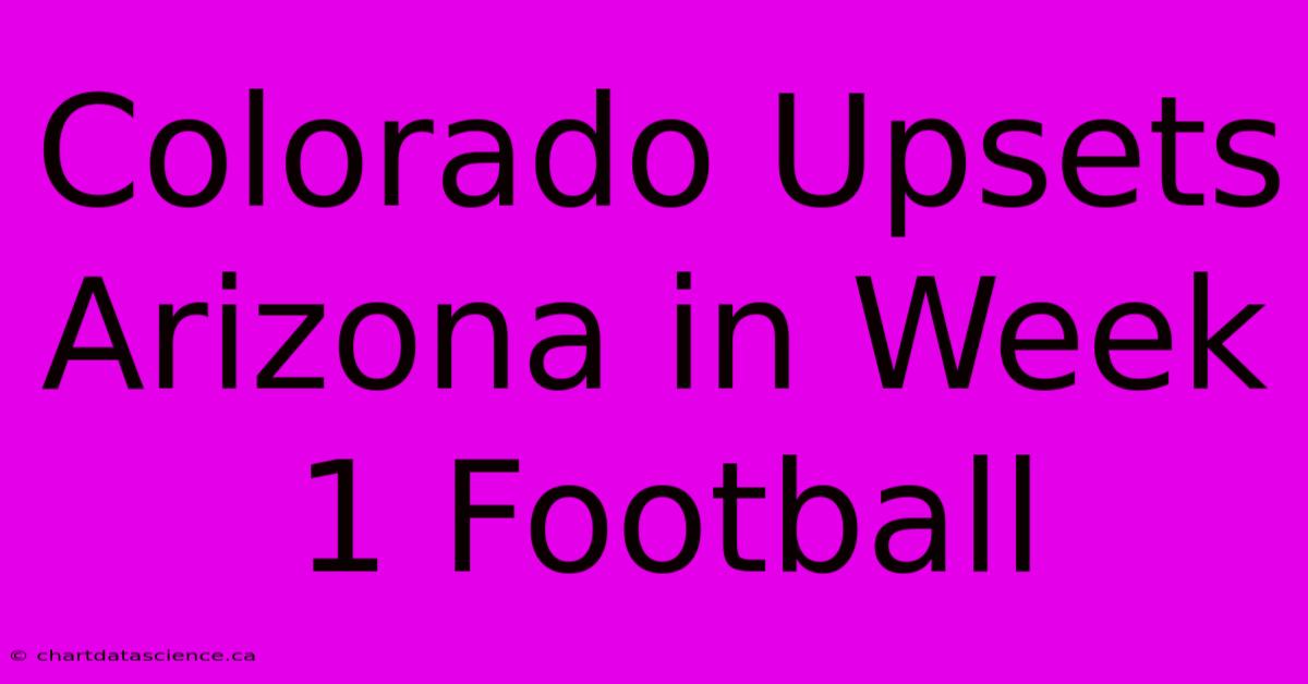 Colorado Upsets Arizona In Week 1 Football