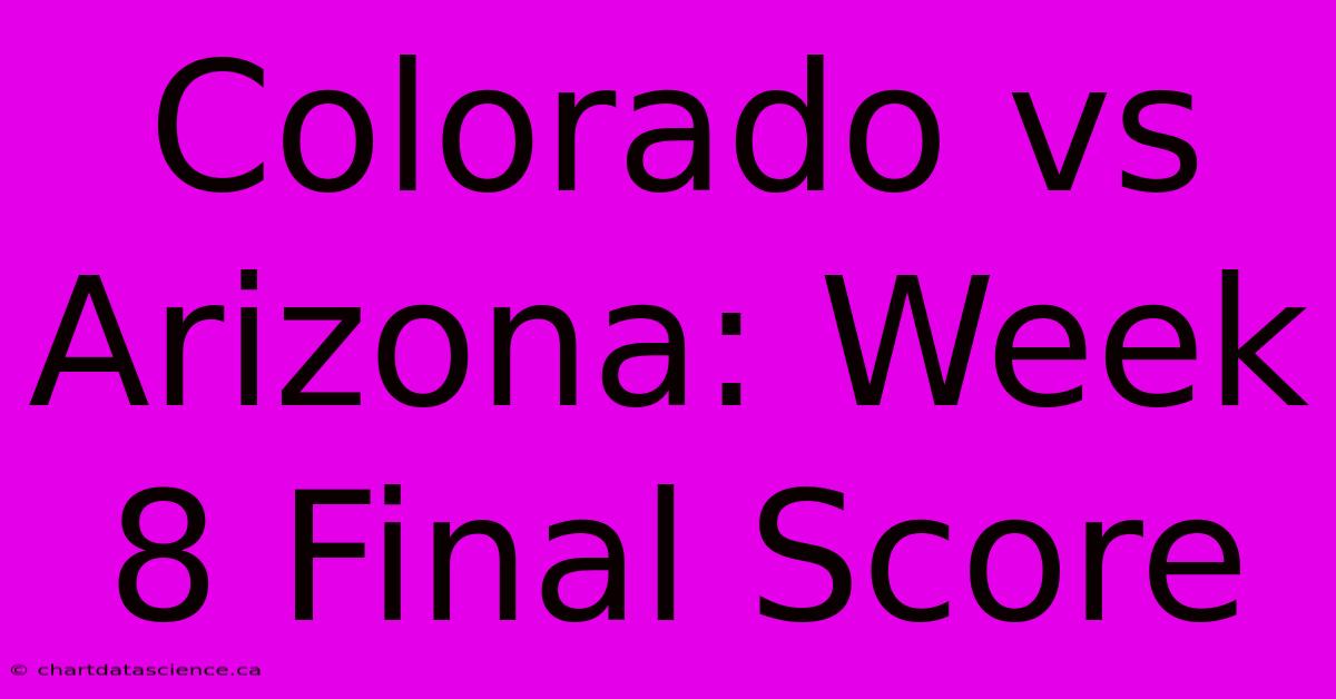 Colorado Vs Arizona: Week 8 Final Score