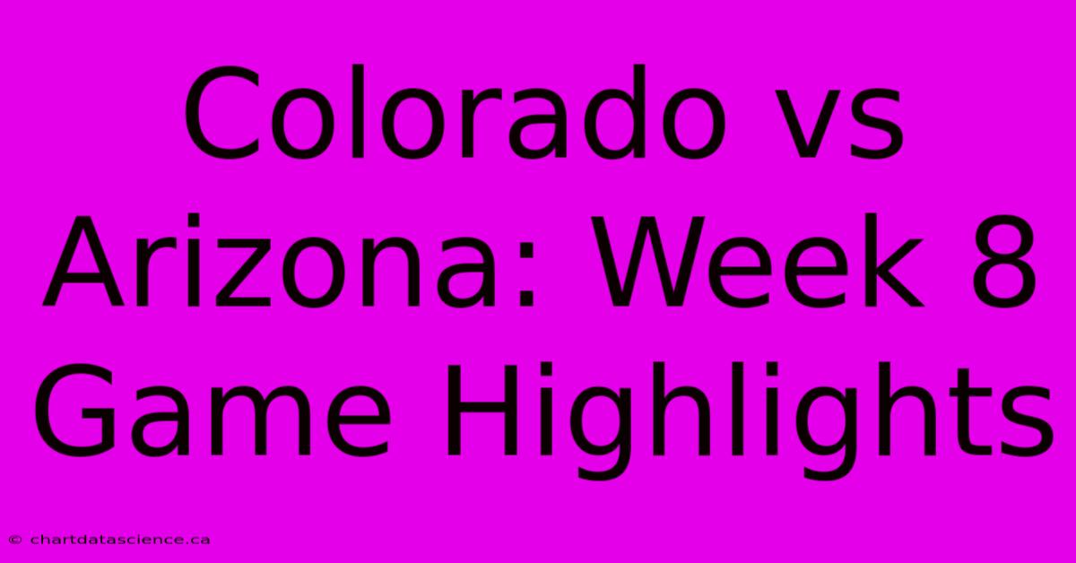 Colorado Vs Arizona: Week 8 Game Highlights