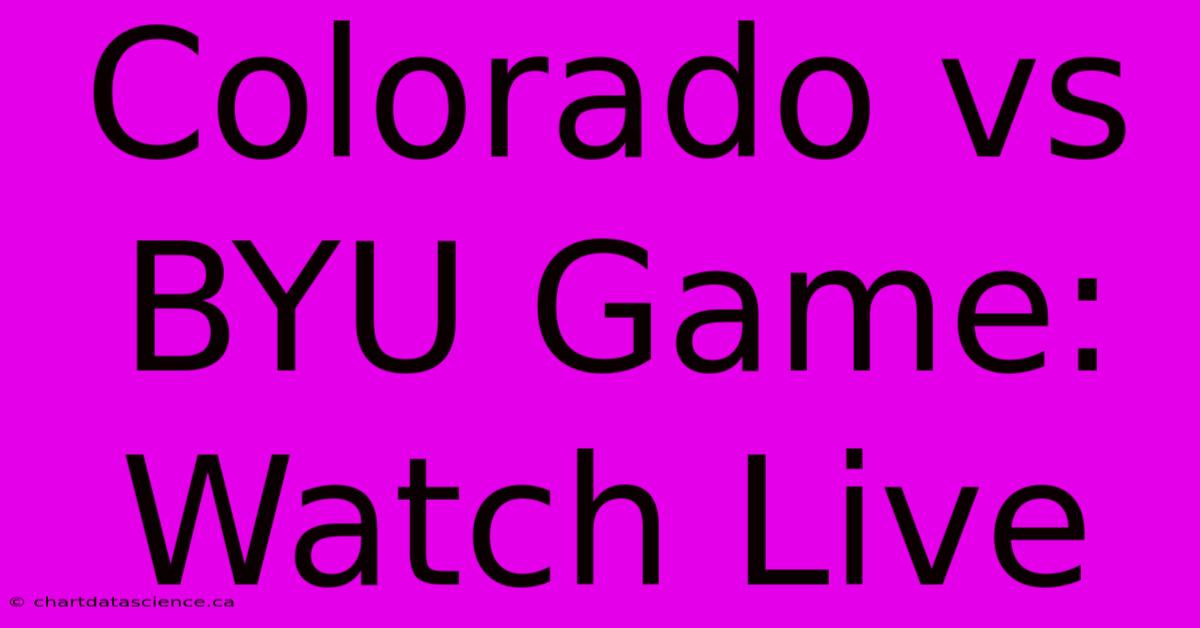 Colorado Vs BYU Game: Watch Live