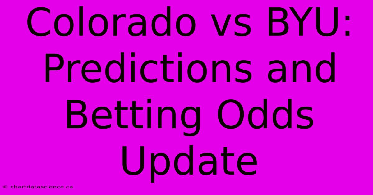 Colorado Vs BYU:  Predictions And Betting Odds Update