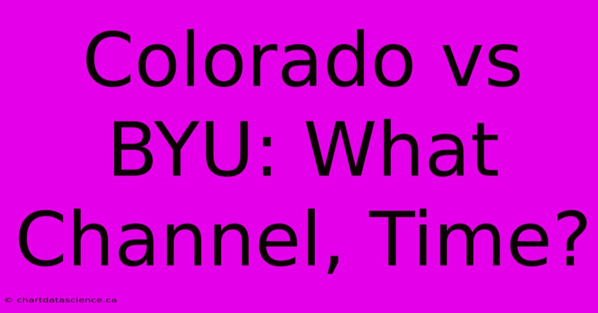 Colorado Vs BYU: What Channel, Time?