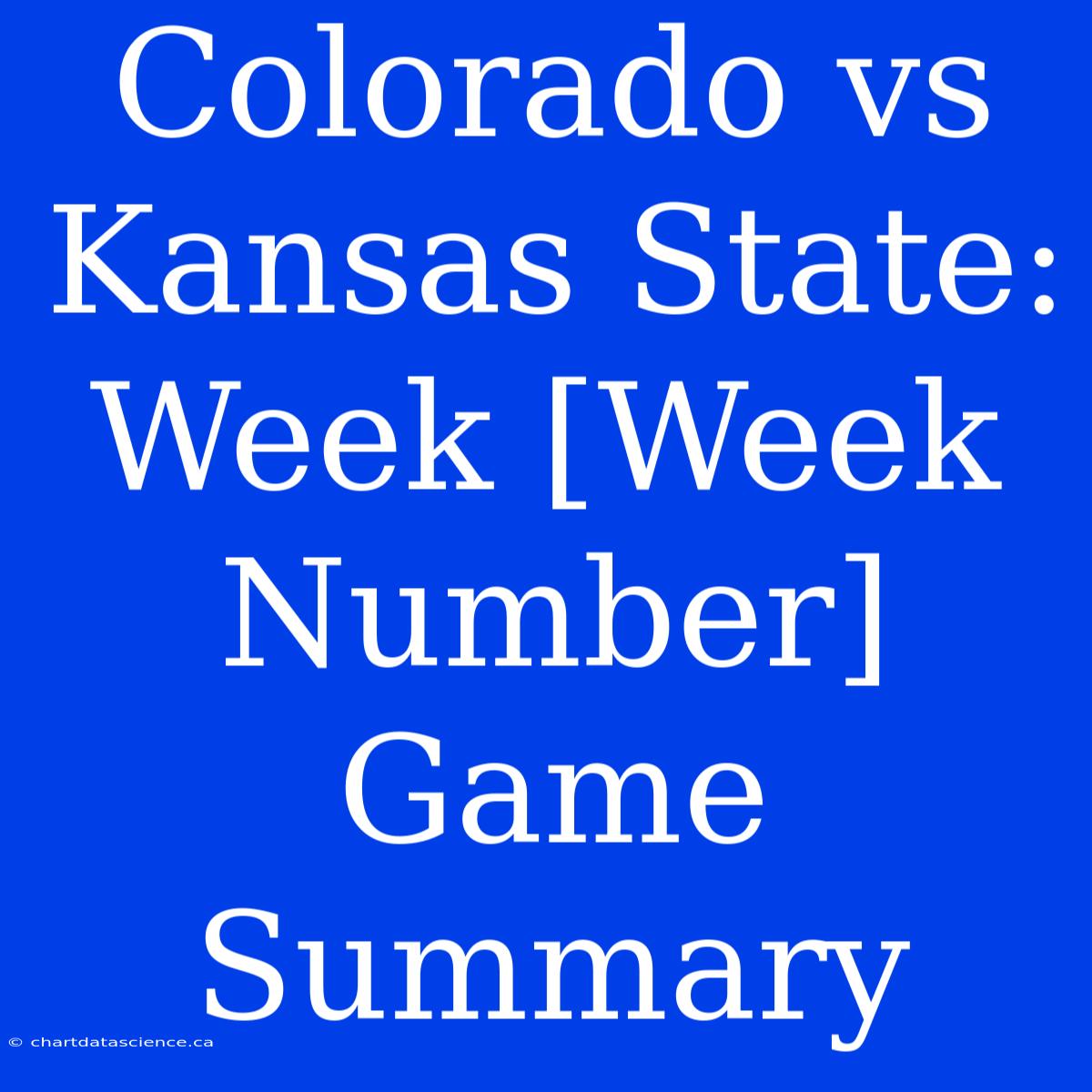 Colorado Vs Kansas State: Week [Week Number] Game Summary