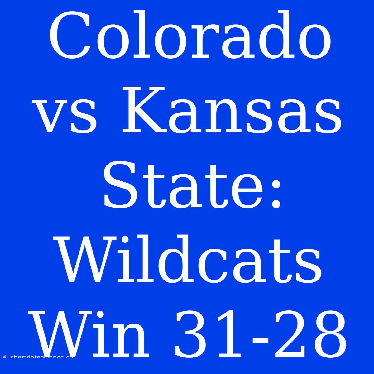 Colorado Vs Kansas State: Wildcats Win 31-28