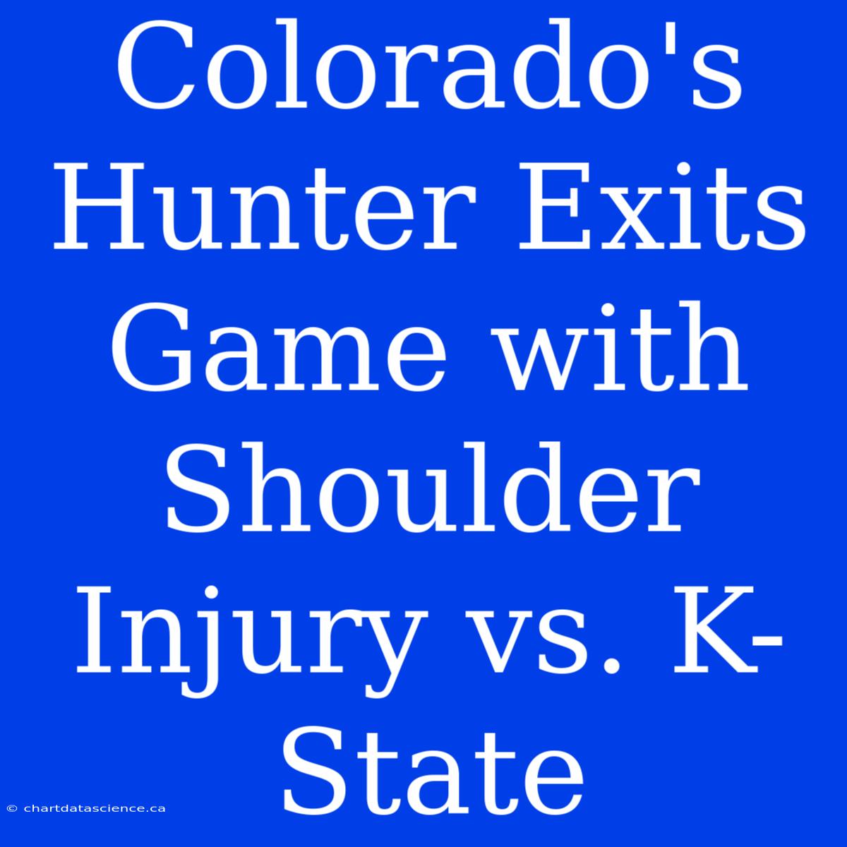 Colorado's Hunter Exits Game With Shoulder Injury Vs. K-State