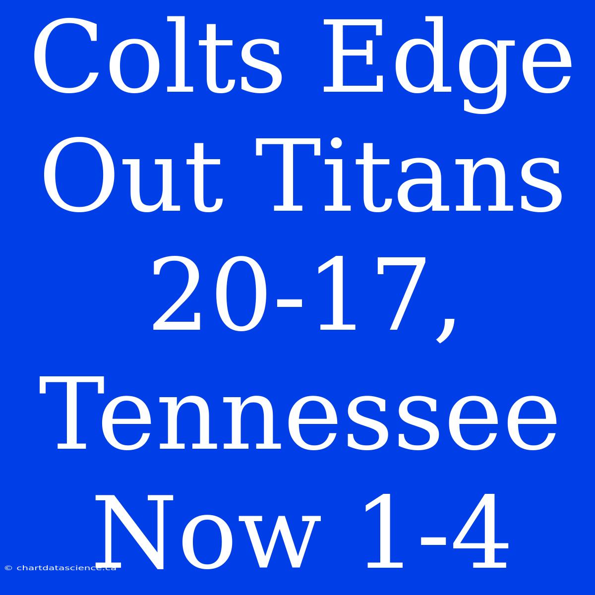 Colts Edge Out Titans 20-17,  Tennessee Now 1-4