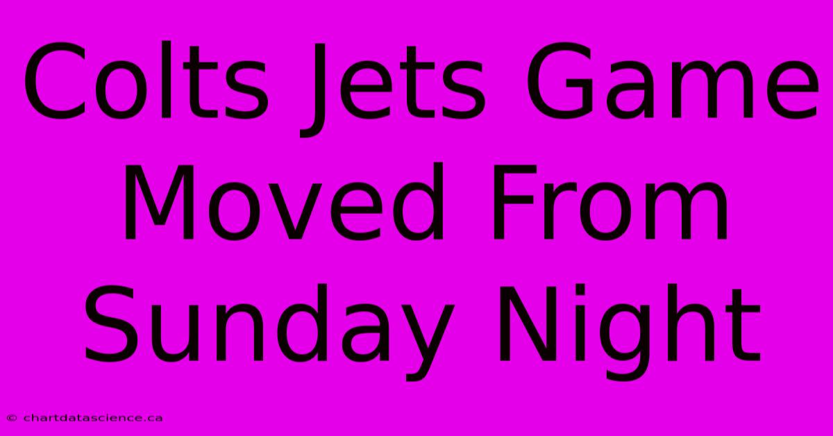 Colts Jets Game Moved From Sunday Night