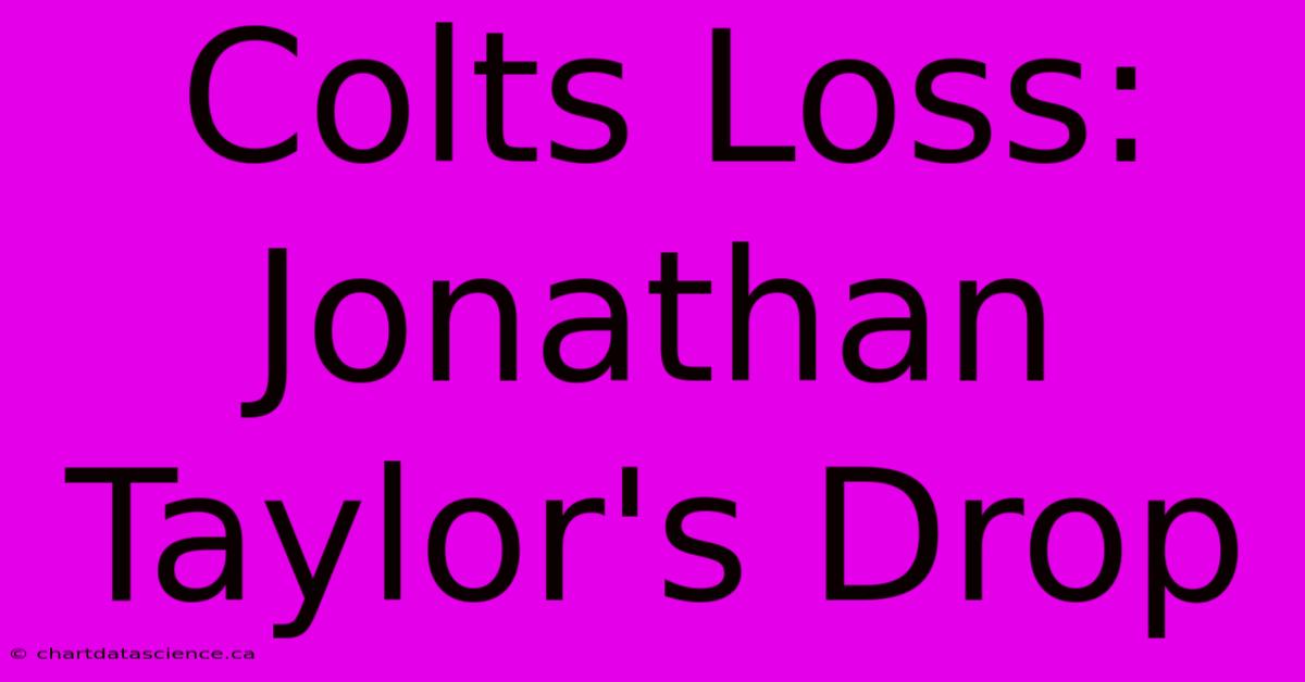 Colts Loss: Jonathan Taylor's Drop