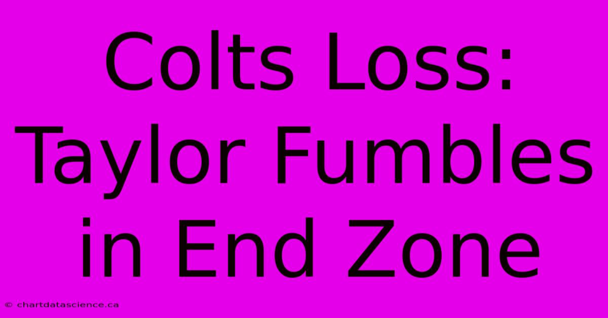 Colts Loss: Taylor Fumbles In End Zone