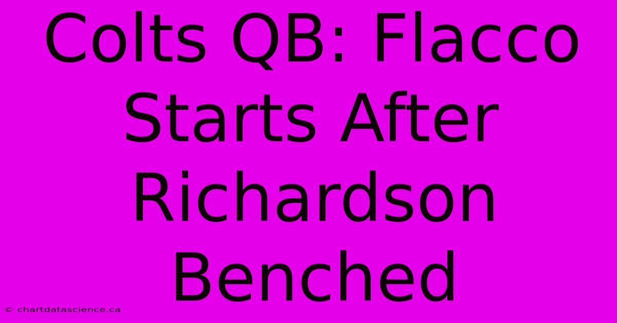 Colts QB: Flacco Starts After Richardson Benched