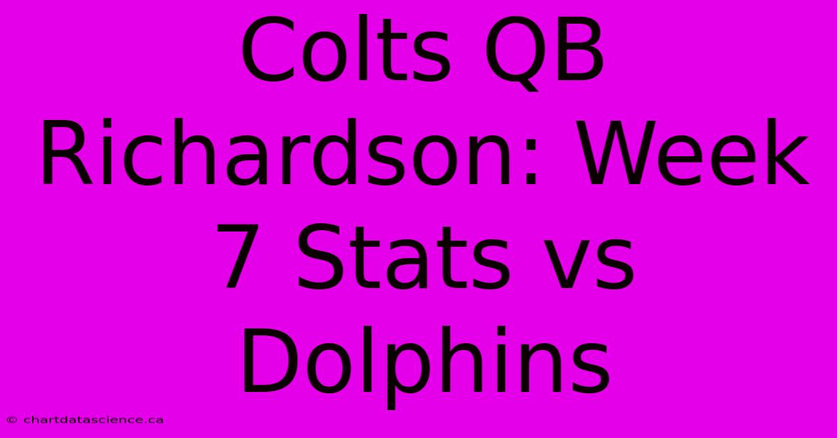 Colts QB Richardson: Week 7 Stats Vs Dolphins