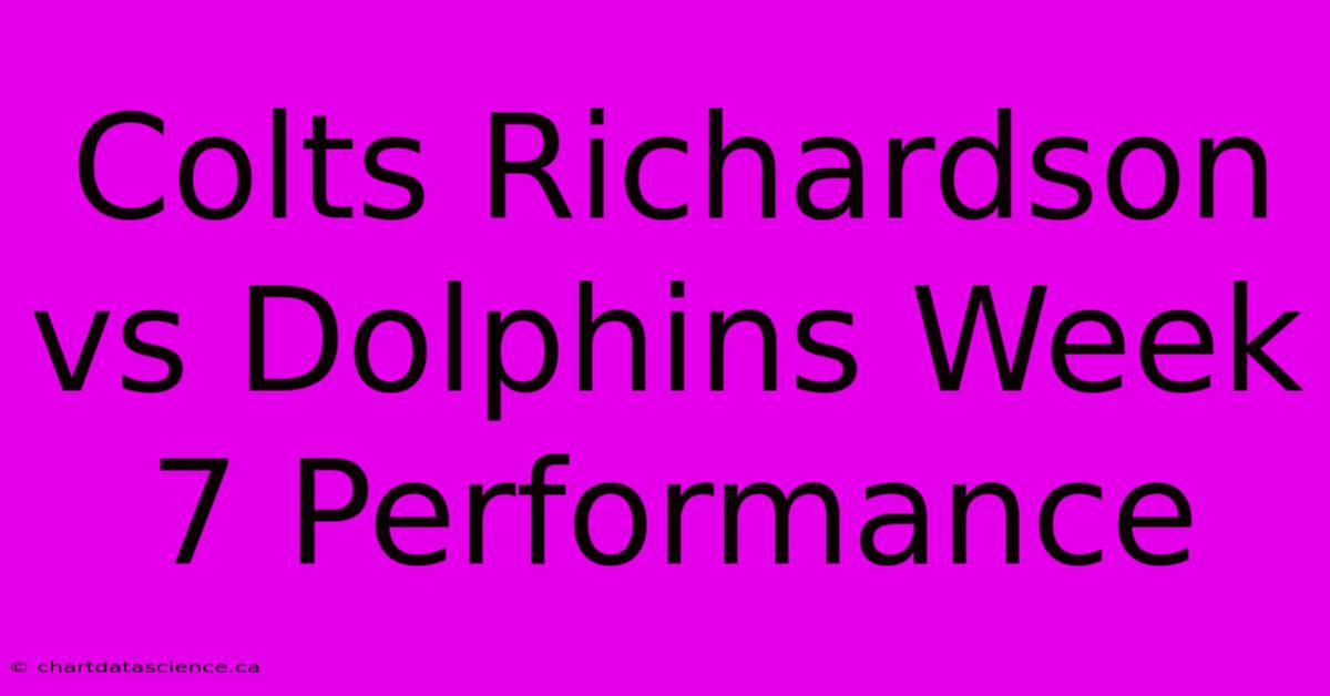 Colts Richardson Vs Dolphins Week 7 Performance