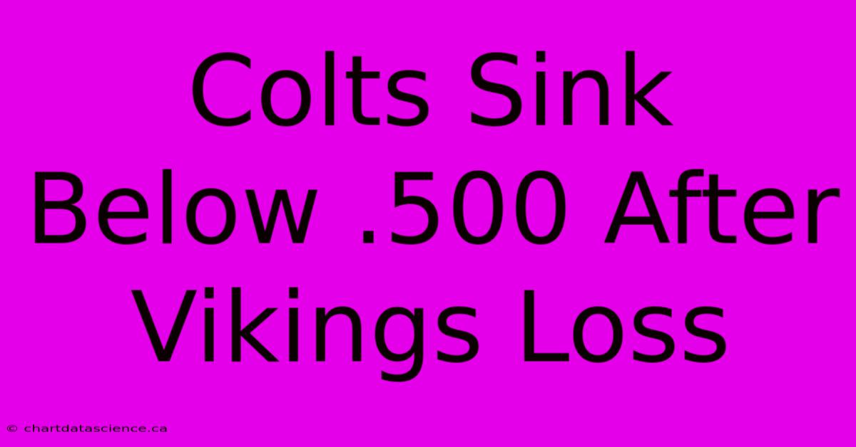 Colts Sink Below .500 After Vikings Loss