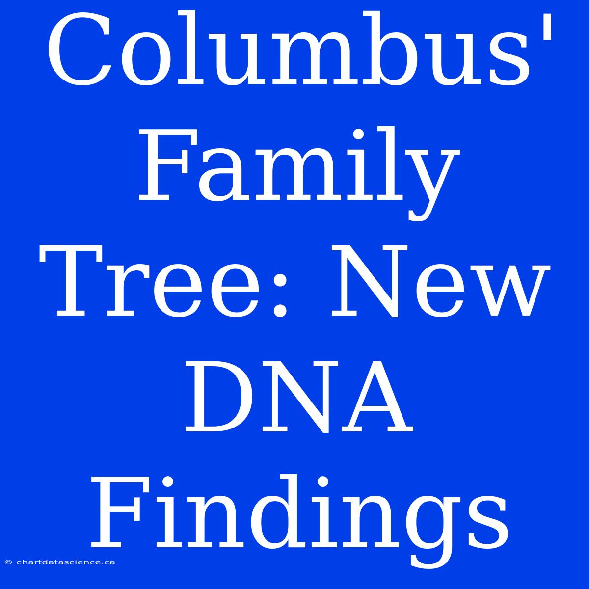 Columbus' Family Tree: New DNA Findings