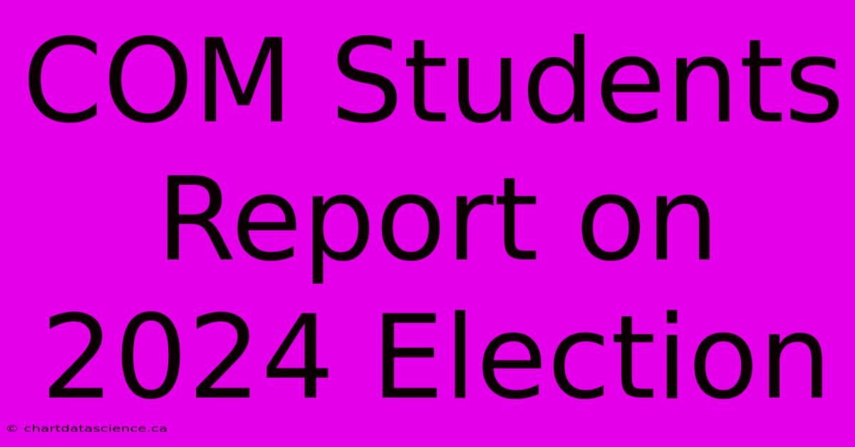 COM Students Report On 2024 Election 