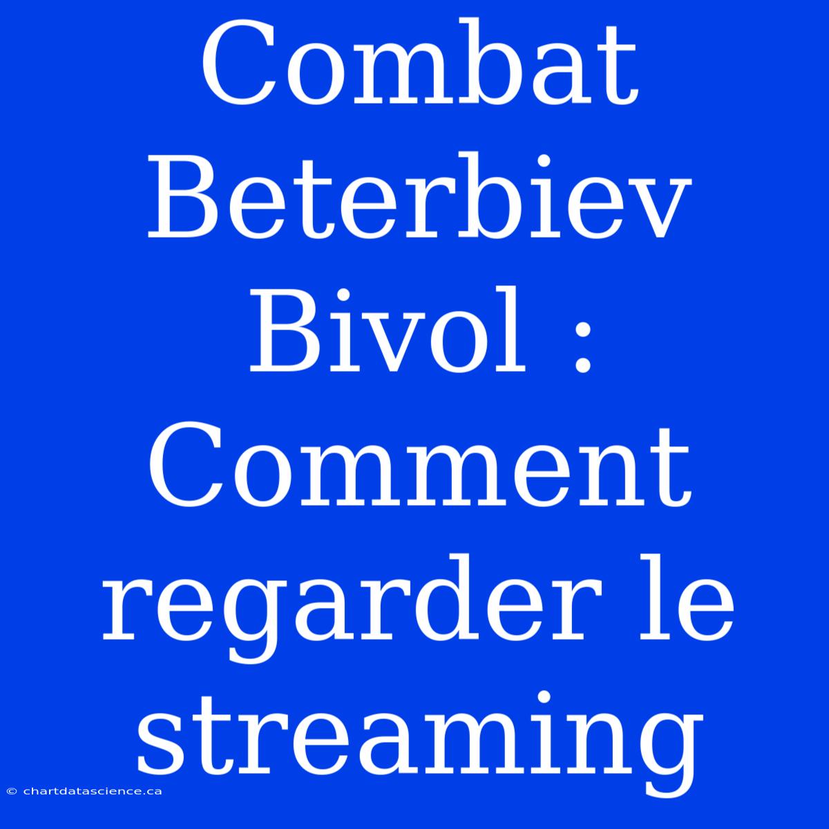 Combat Beterbiev Bivol : Comment Regarder Le Streaming