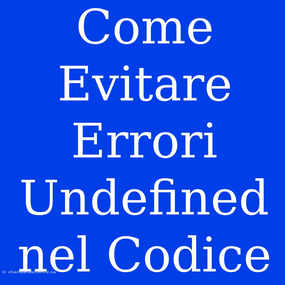 Come Evitare Errori Undefined Nel Codice