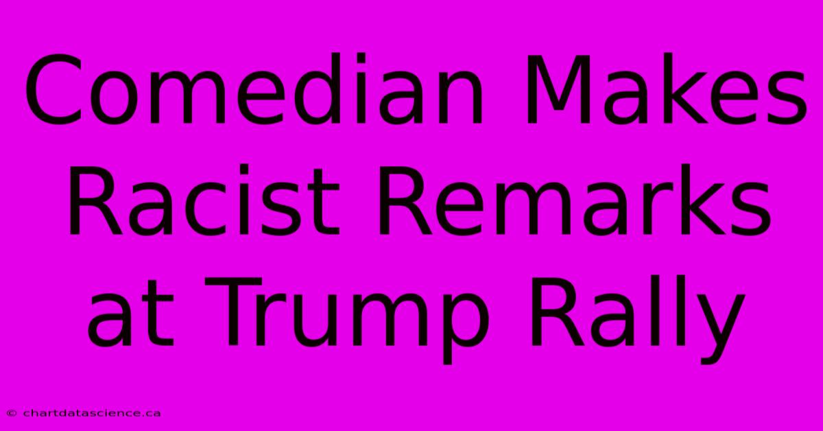 Comedian Makes Racist Remarks At Trump Rally