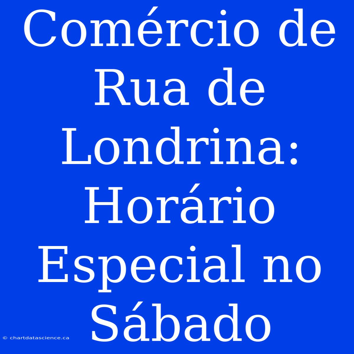 Comércio De Rua De Londrina: Horário Especial No Sábado