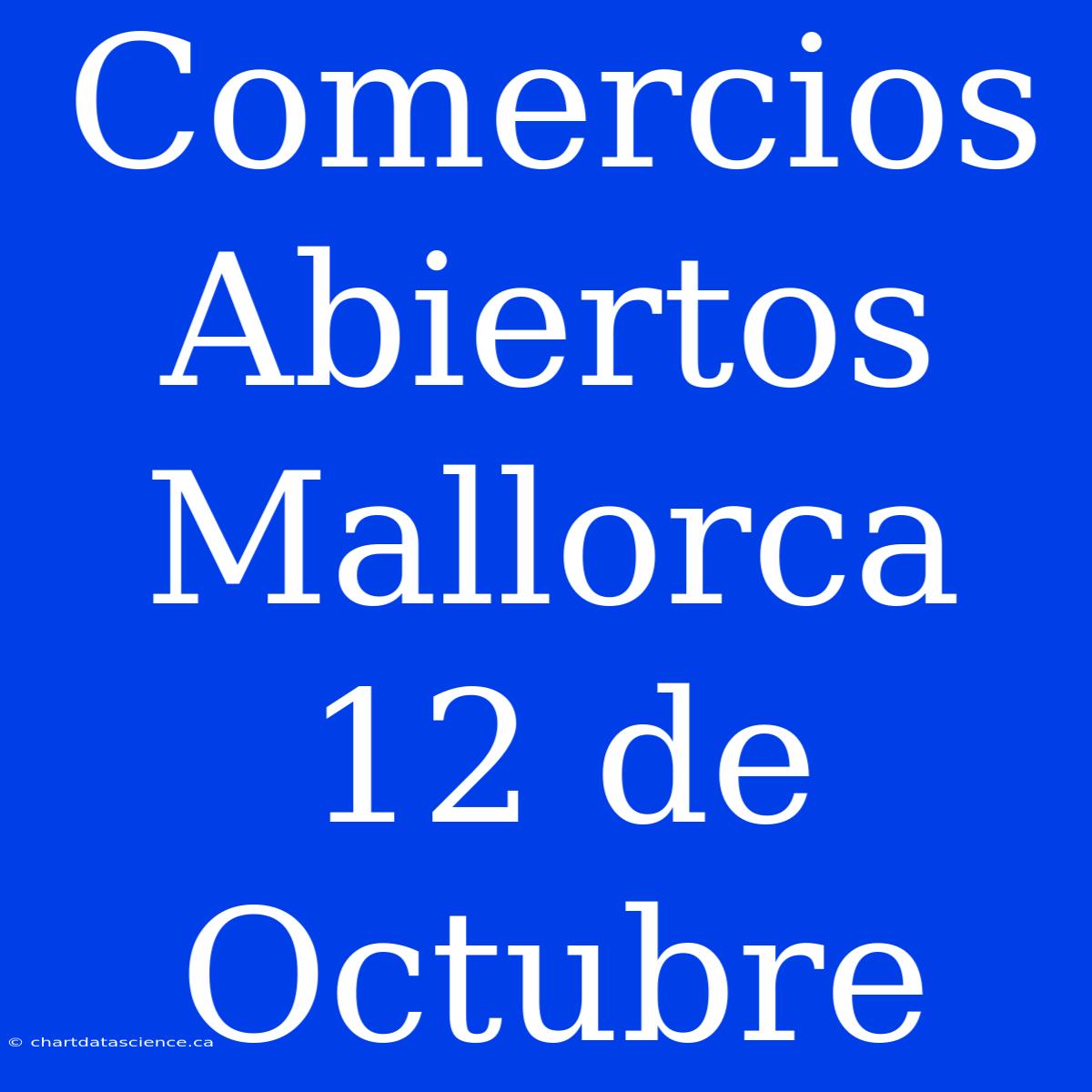 Comercios Abiertos Mallorca 12 De Octubre