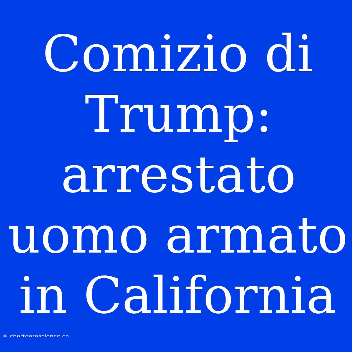 Comizio Di Trump: Arrestato Uomo Armato In California