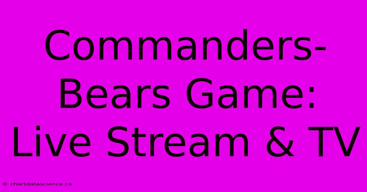 Commanders-Bears Game: Live Stream & TV 