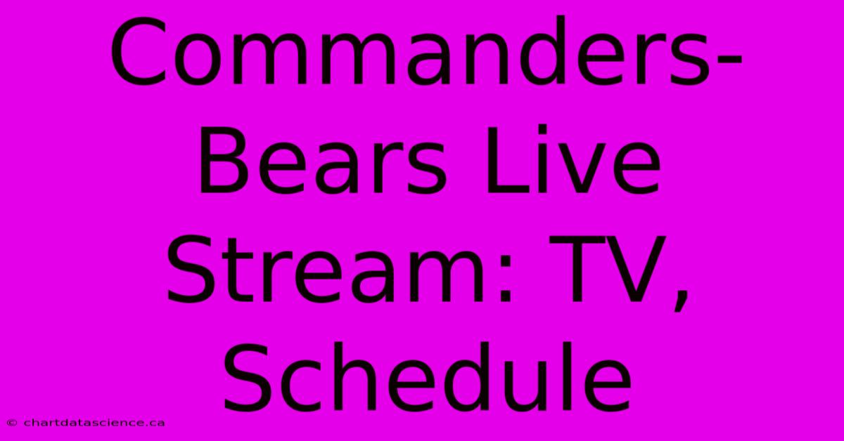 Commanders-Bears Live Stream: TV, Schedule