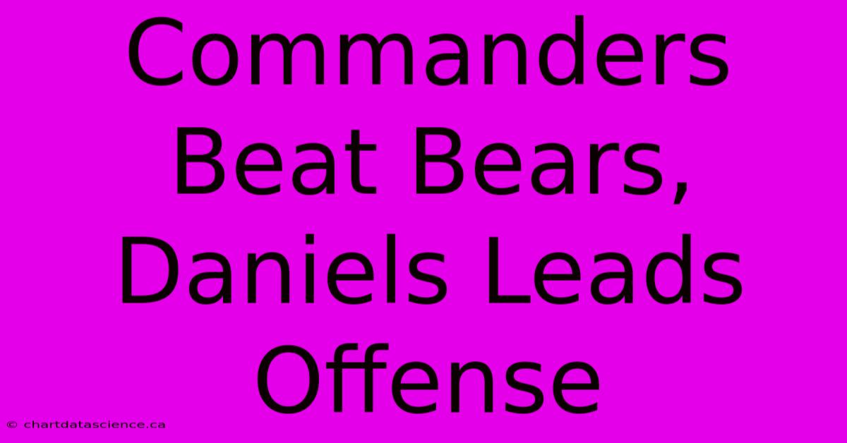 Commanders Beat Bears, Daniels Leads Offense