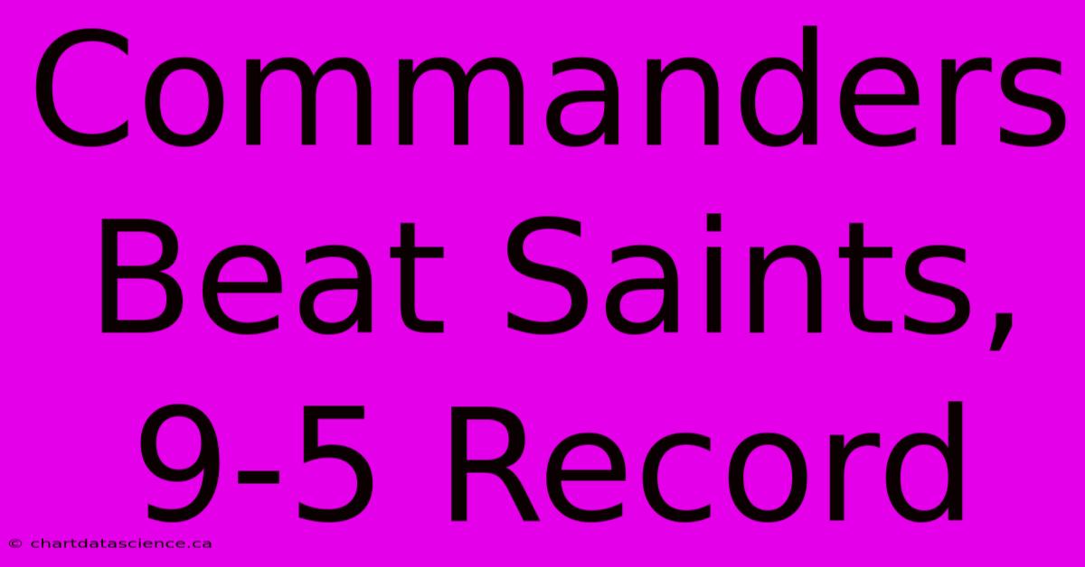 Commanders Beat Saints, 9-5 Record