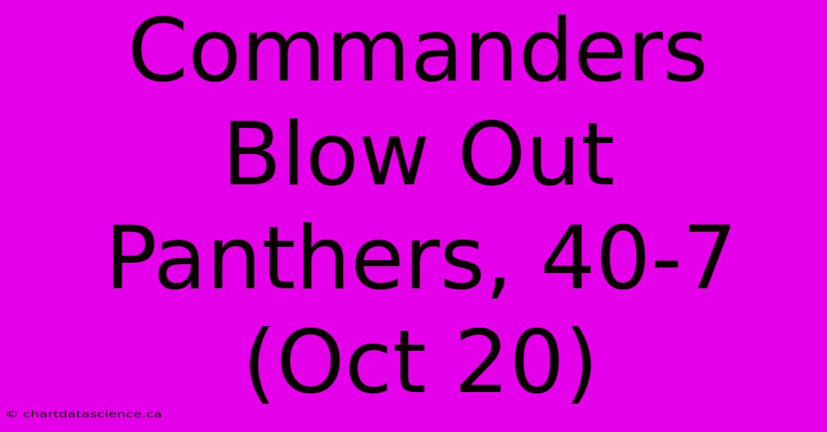 Commanders Blow Out Panthers, 40-7 (Oct 20)