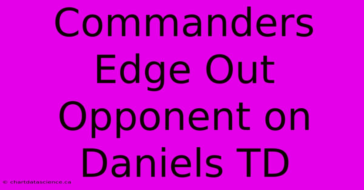 Commanders Edge Out Opponent On Daniels TD