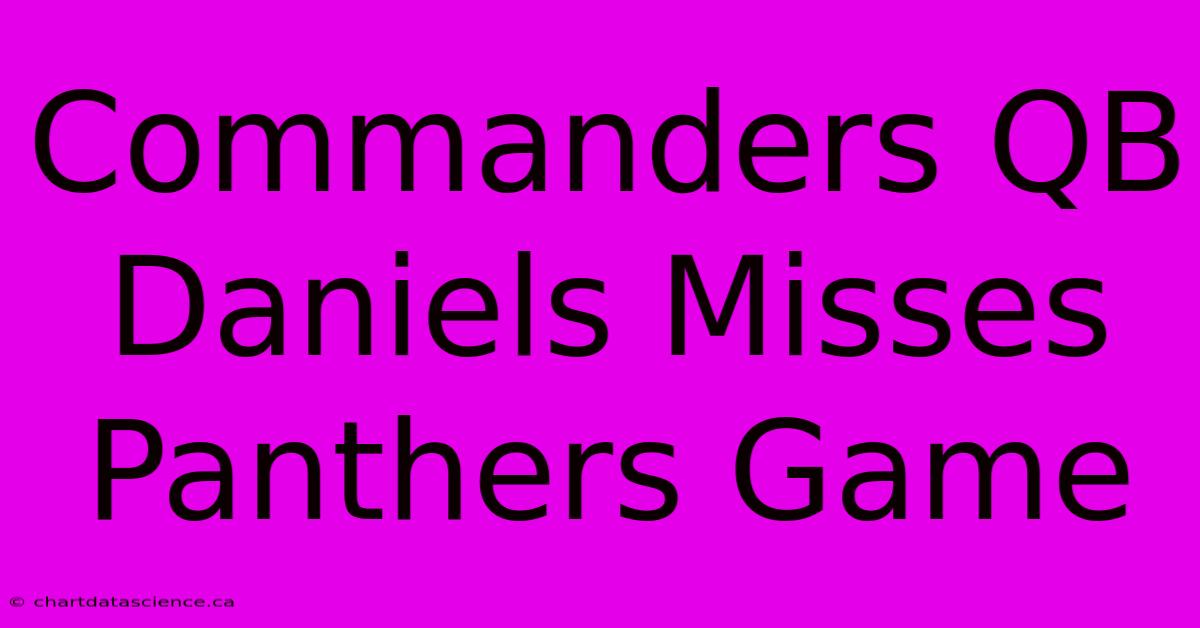 Commanders QB Daniels Misses Panthers Game