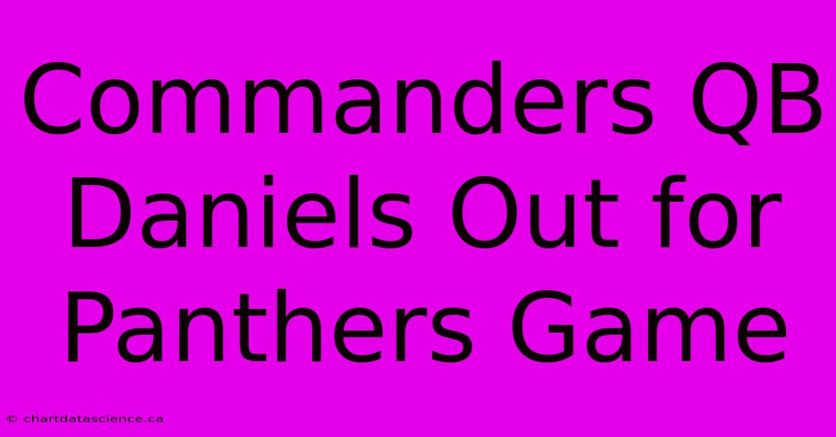 Commanders QB Daniels Out For Panthers Game