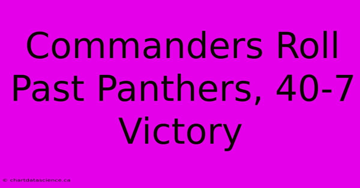 Commanders Roll Past Panthers, 40-7 Victory