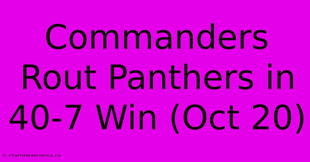 Commanders Rout Panthers In 40-7 Win (Oct 20)