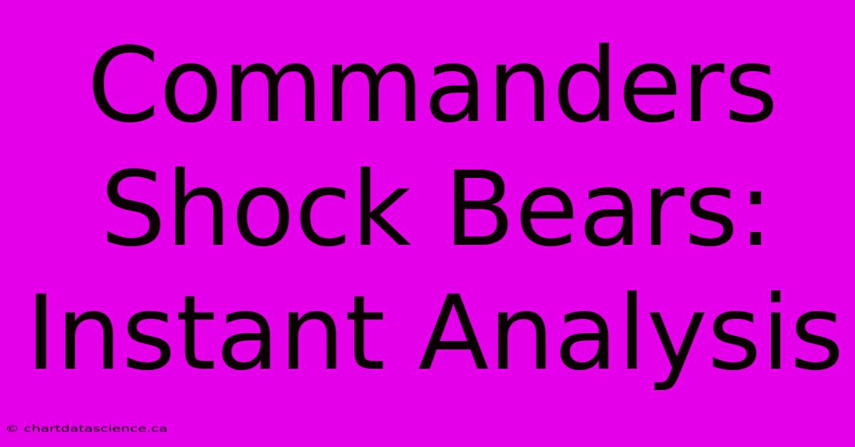 Commanders Shock Bears: Instant Analysis