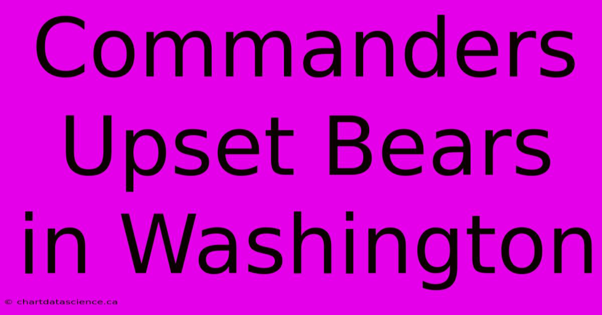 Commanders Upset Bears In Washington 