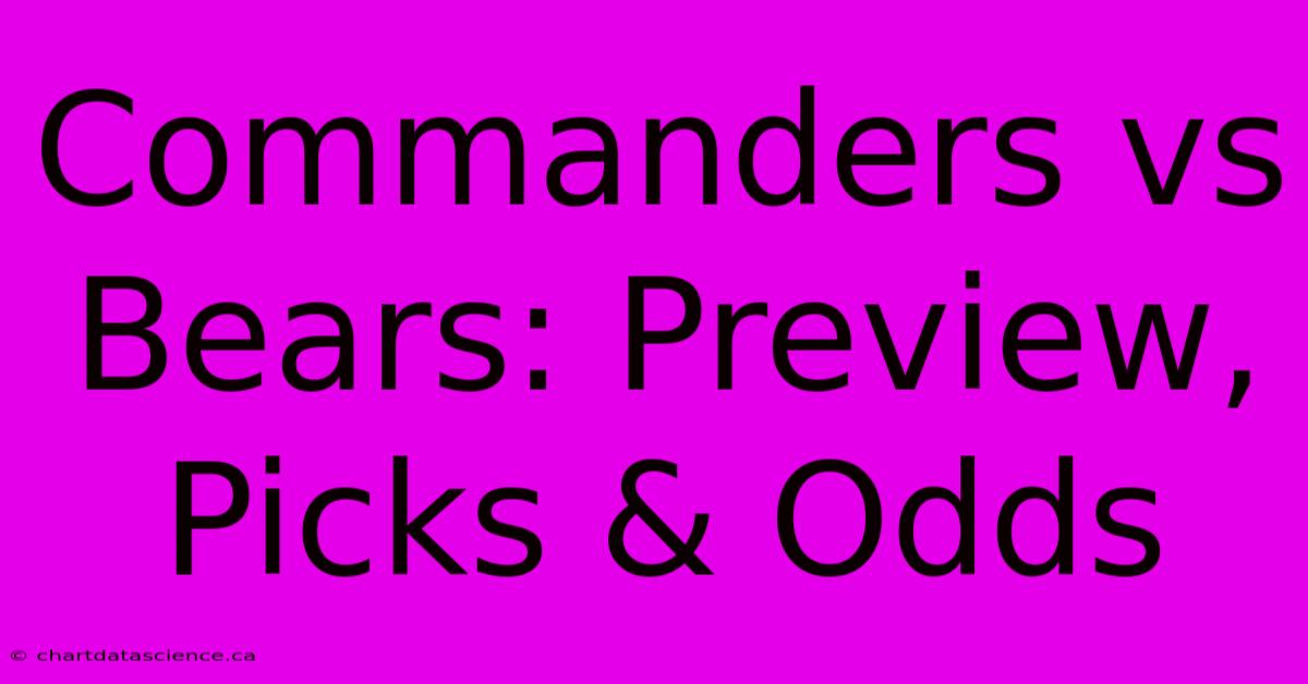 Commanders Vs Bears: Preview, Picks & Odds