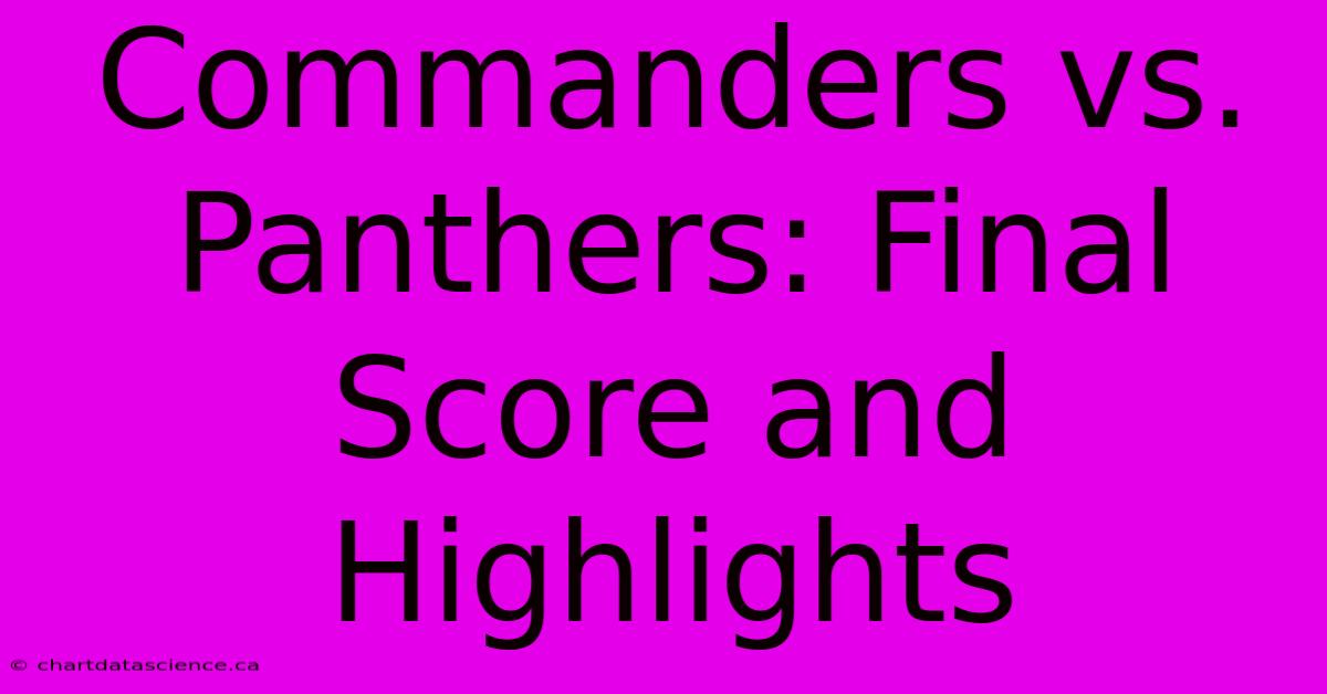 Commanders Vs. Panthers: Final Score And Highlights