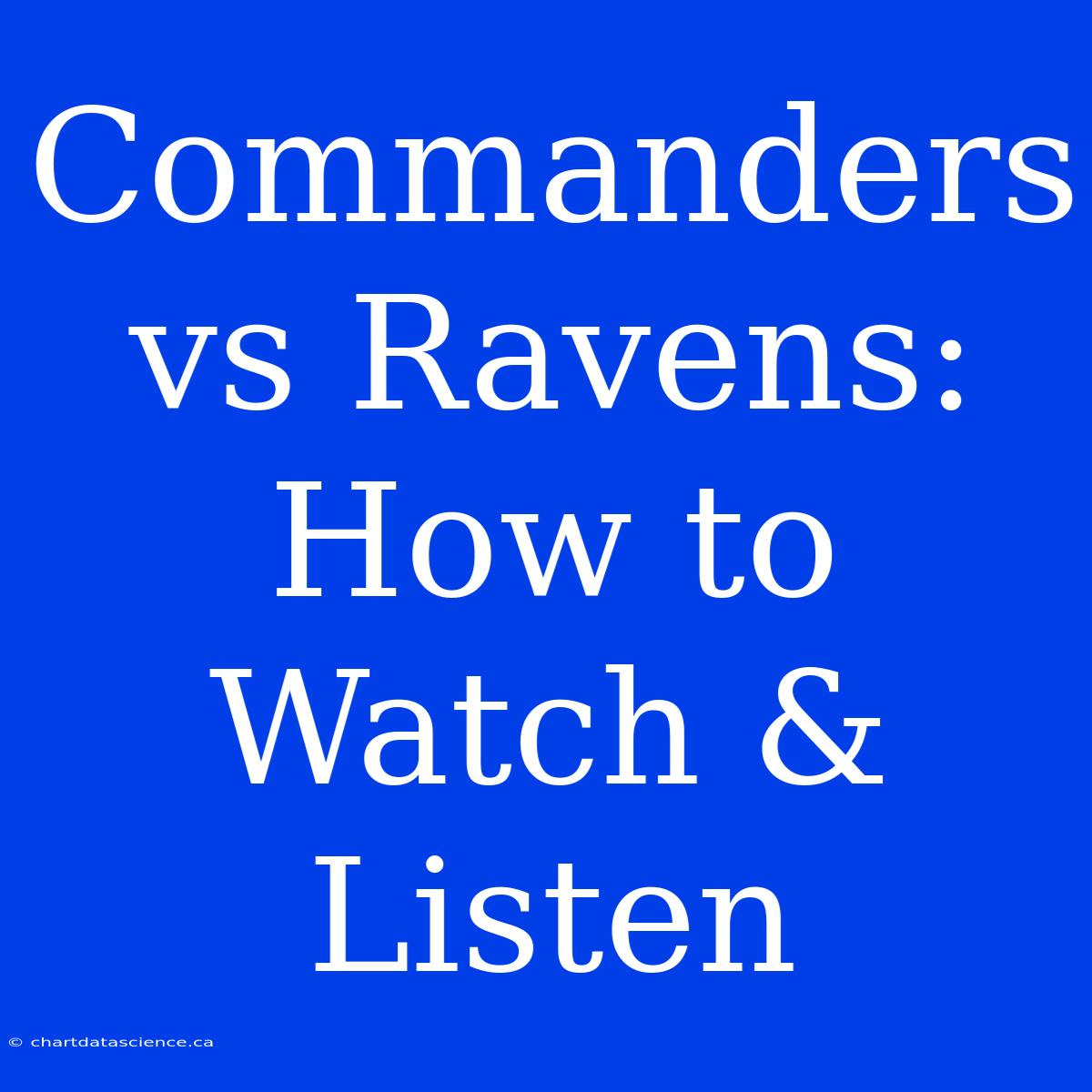 Commanders Vs Ravens: How To Watch & Listen