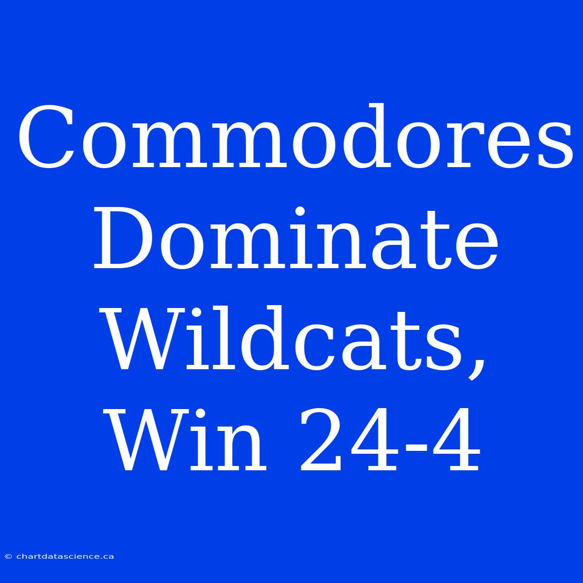 Commodores Dominate Wildcats, Win 24-4