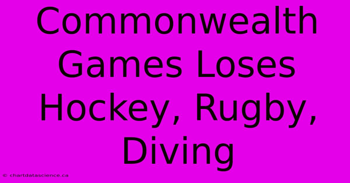 Commonwealth Games Loses Hockey, Rugby, Diving 