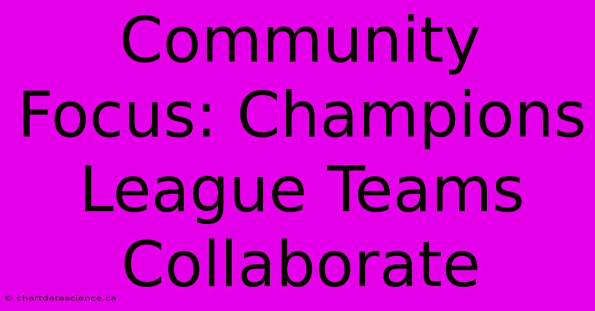 Community Focus: Champions League Teams Collaborate