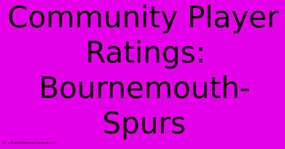 Community Player Ratings: Bournemouth-Spurs