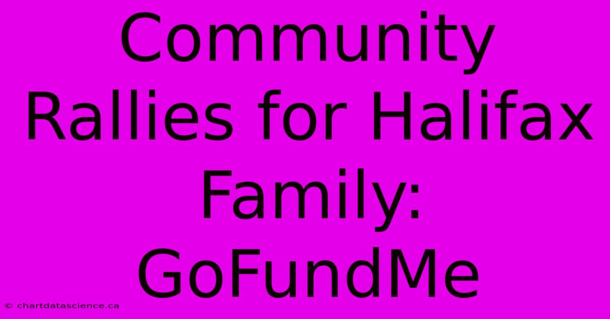 Community Rallies For Halifax Family: GoFundMe