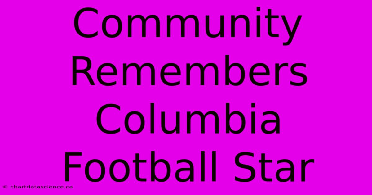 Community Remembers Columbia Football Star