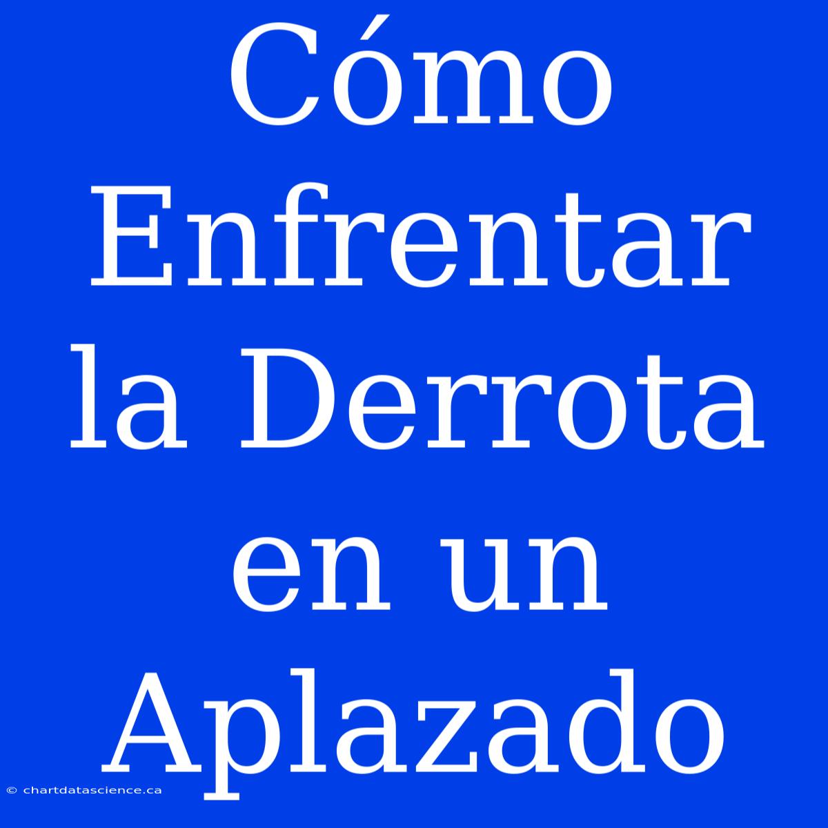 Cómo Enfrentar La Derrota En Un Aplazado