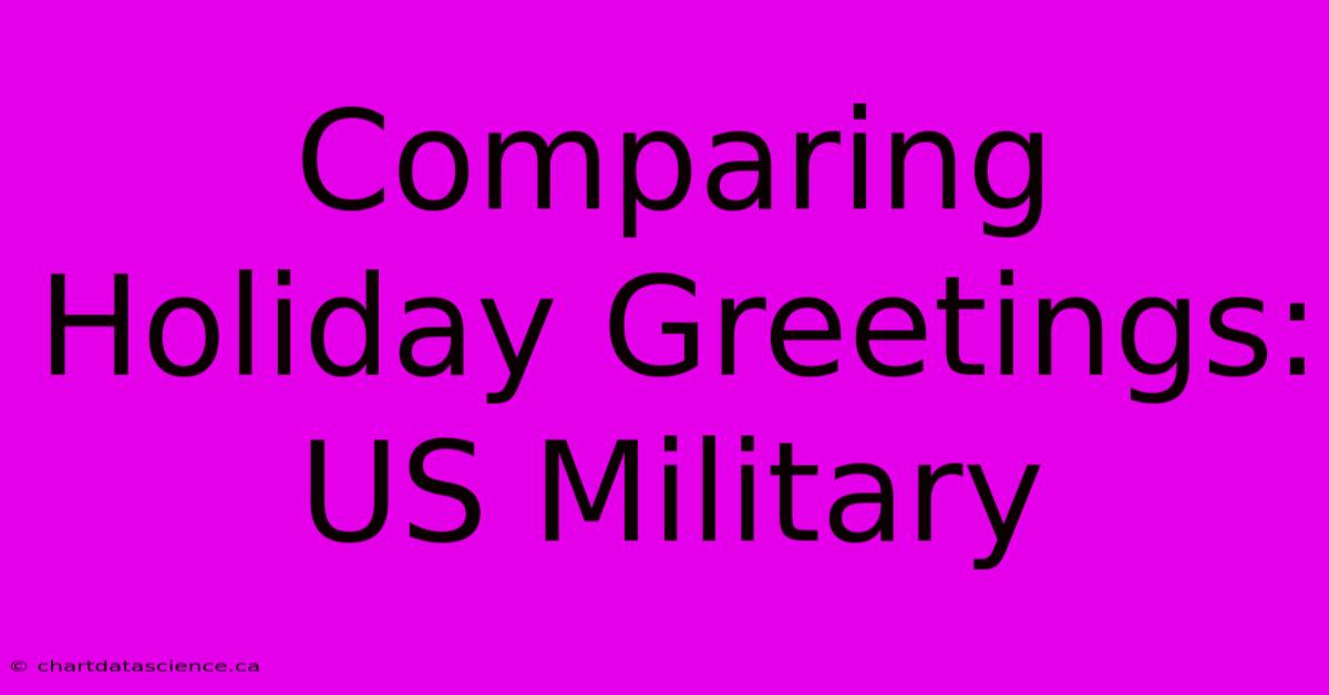 Comparing Holiday Greetings: US Military