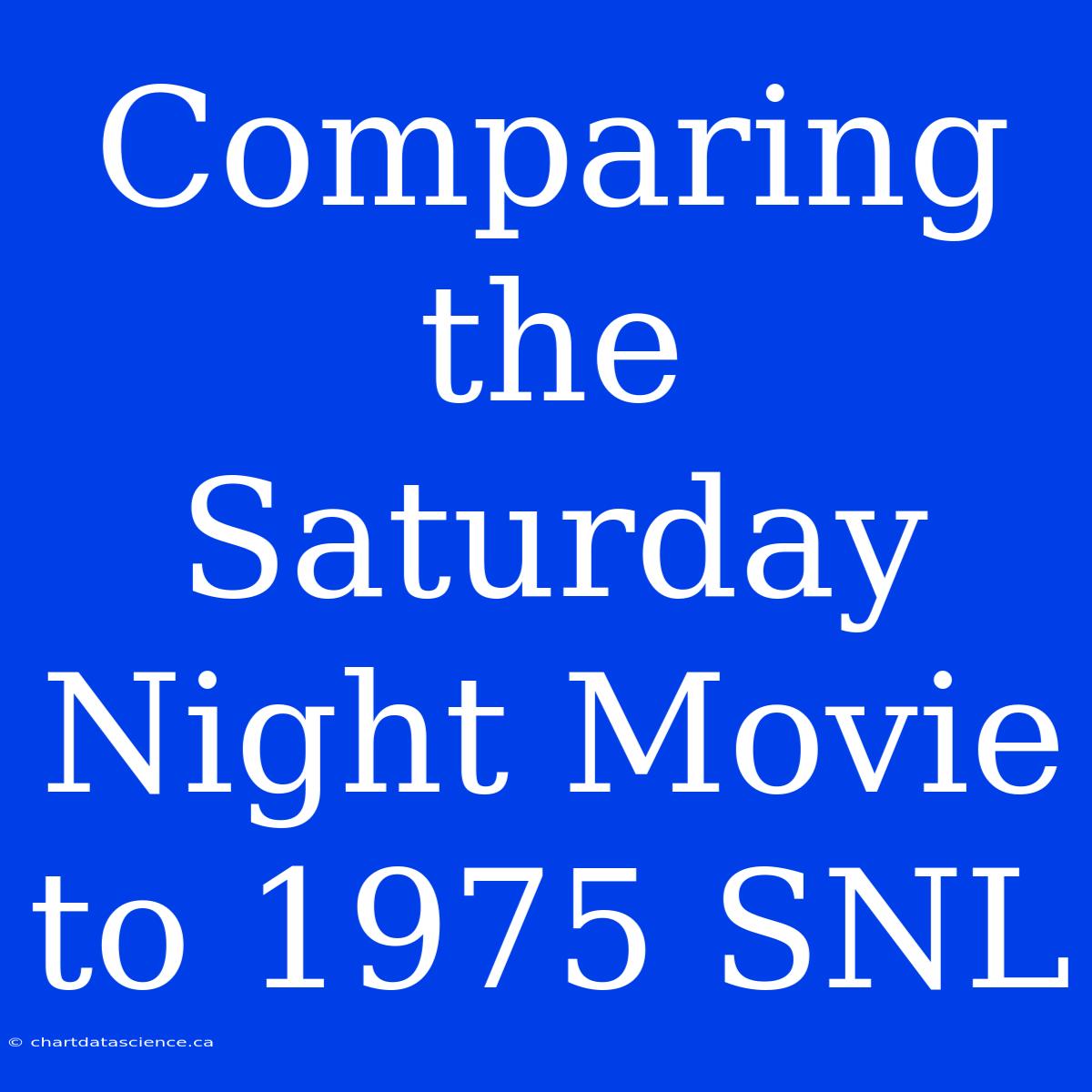 Comparing The Saturday Night Movie To 1975 SNL