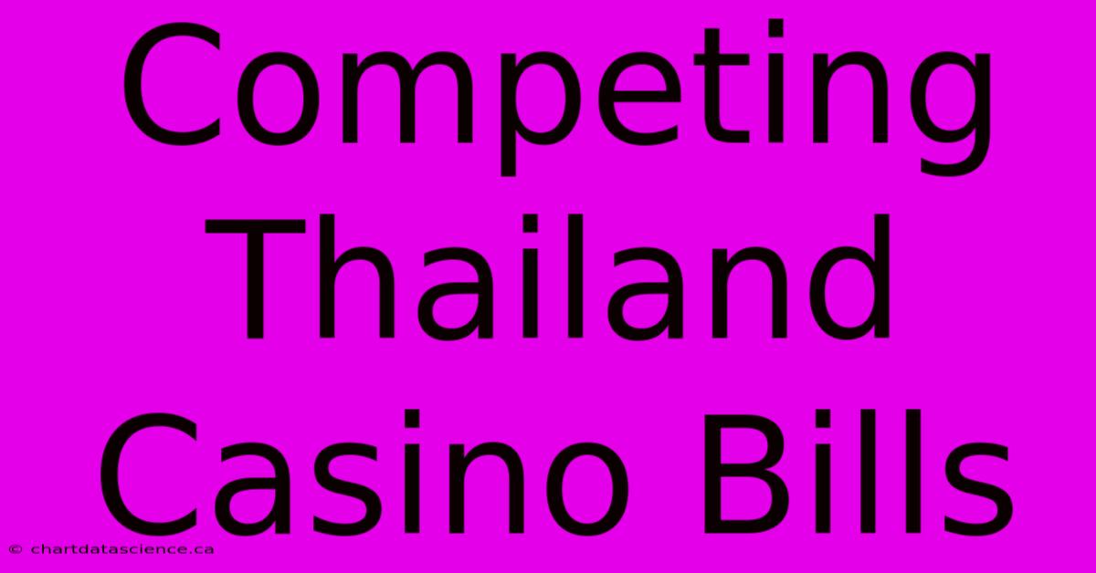 Competing Thailand Casino Bills